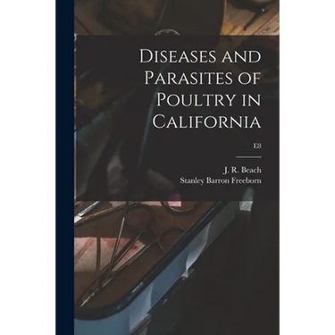 Diseases and Parasites of Poultry in California; E8