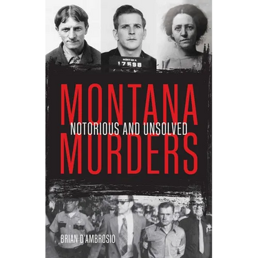 Montana Murders: Notorious and Unsolved