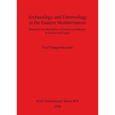 Archaeology and Entomology in the Eastern Mediterranean: Research into the history of insect synanthropy in Greece and Egypt