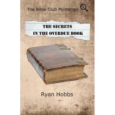 The Bible Club Mysteries Book Four: The Secrets in the Overdue Book