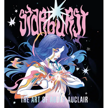 Starburst: The Art of Audra Auclair