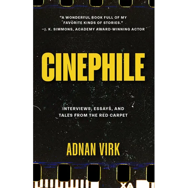 Cinephile: Interviews, Essays, and Tales from the Red Carpet (Best Book for Film Buffs, Celebrity Interviews)