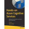 Hands-On Azure Cognitive Services: Applying AI and Machine Learning for Richer Applications
