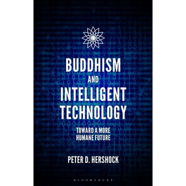 Buddhism and Intelligent Technology: Toward a More Humane Future