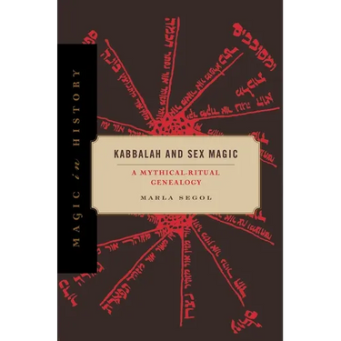 Kabbalah and Sex Magic: A Mythical-Ritual Genealogy
