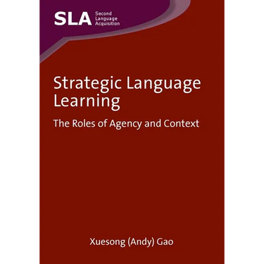 Strategic Language Learning: The Roles of Agency and Context