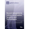 Recent Advances in Indoor Localization Systems and Technologies