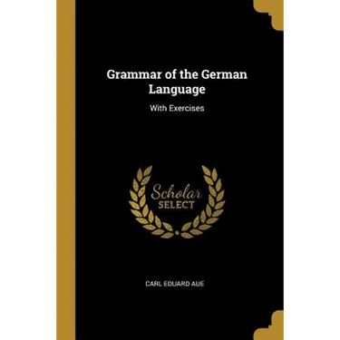 Grammar of the German Language: With Exercises