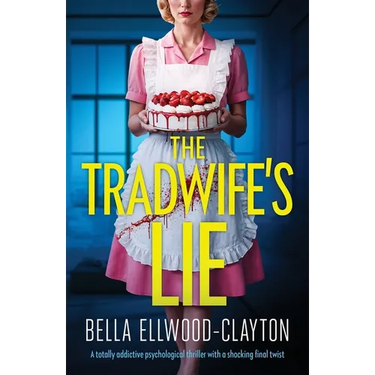 The Tradwife's Lie: A totally addictive psychological thriller with a shocking final twist