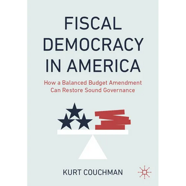 Fiscal Democracy in America: How a Balanced Budget Amendment Can Restore Sound Governance