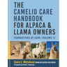 The Camelid Care Handbook for Alpaca & Llama Owners: Foundations of Care (Volume 1)