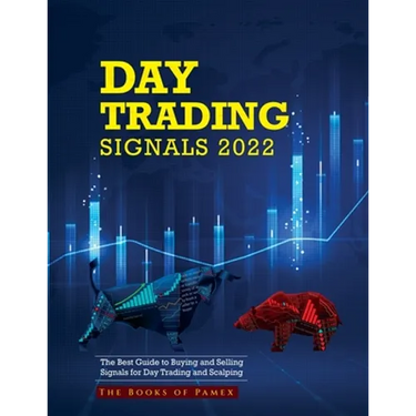 Day Trading Signals 2022: The Best Guide to Buying and Selling Signals for Day Trading and Scalping