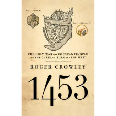 1453: The Holy War for Constantinople and the Clash of Islam and the West