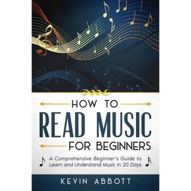 How to Read Music for Beginners: A Comprehensive Beginner's Guide to Learn and Understand Music in 20 Days