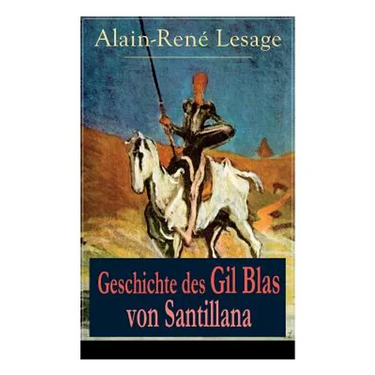Geschichte des Gil Blas von Santillana: Ein Schelmenroman