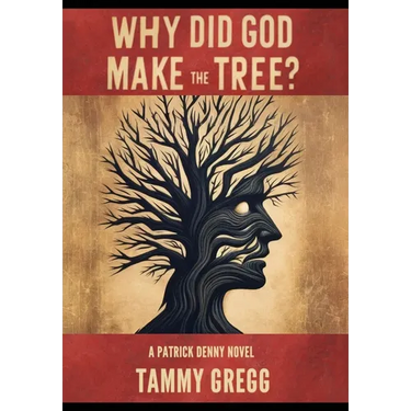 Why Did God Make the Tree?: A Patrick Denny Novel