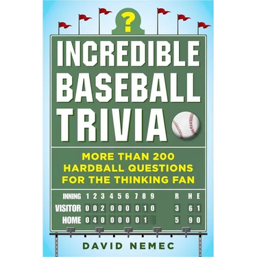 Incredible Baseball Trivia: More Than 200 Hardball Questions for the Thinking Fan