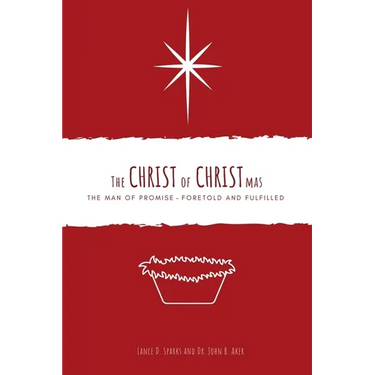 The Christ of Christmas: The Man of Promise - Foretold and Fulfilled