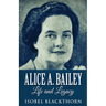Alice A. Bailey - Life and Legacy