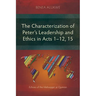 The Characterization of Peter's Leadership and Ethics in Acts 1-12, 15: Echoes of the Mebaqqer at Qumran