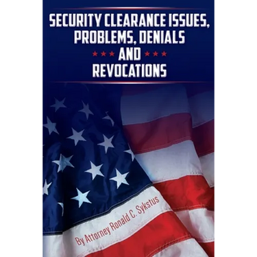 Security Clearance Issues, Problems, Denials and Revocations