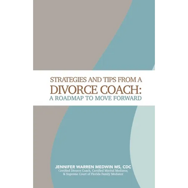 Strategies and Tips from a Divorce Coach: A Roadmap to Move Forward