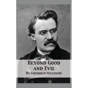 Beyond Good and Evil: Prelude to a Philosophy of the Future