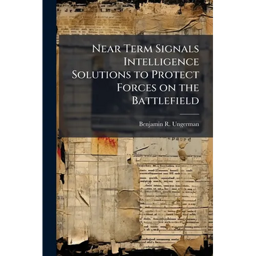 Near Term Signals Intelligence Solutions to Protect Forces on the Battlefield