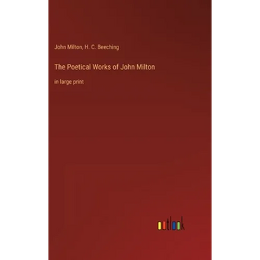 The Poetical Works of John Milton: in large print