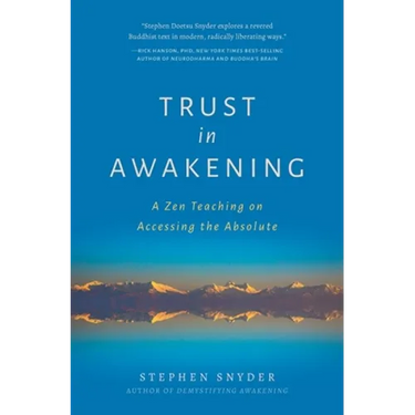 Trust in Awakening: A Zen Teaching on Accessing the Absolute