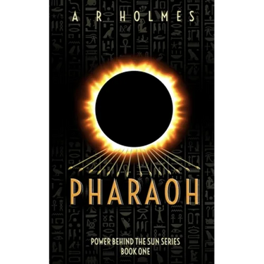 Pharaoh: Power Behind The Sun Series: Book One
