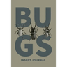 Insect Journal: Bug Log, Explore Nature, Observe & Record Bugs Book, Insect Hunters Diary, Notebook