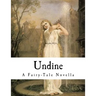 Undine: A Fairy-Tale Novella