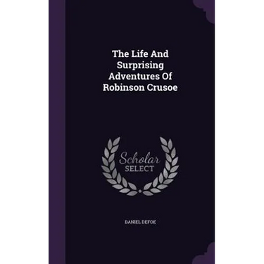 The Life And Surprising Adventures Of Robinson Crusoe
