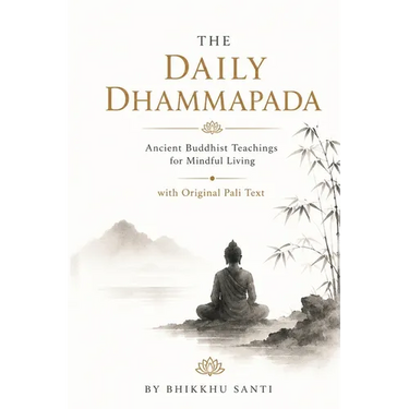 The Daily Dhammapada: Ancient Buddhist Teachings for Mindful Living with Original Pali Text