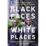 The Black Faces in White Places: 10 Game-Changing Strategies to Achieve Success and Find Greatness