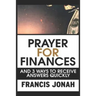 Prayer for Finances: And 3 Ways to Receive Answers Quickly