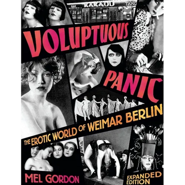 Voluptuous Panic: The Erotic World of Weimar Berlin