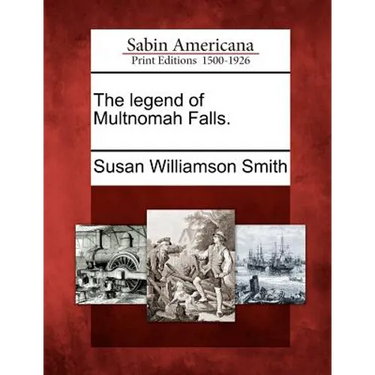 The Legend of Multnomah Falls.