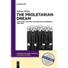 The Proletarian Dream: Socialism, Culture, and Emotion in Germany, 1863-1933