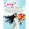 Loving the Woman Who Survived 30 Day Self-Care Workbook: Personal Growth for Women Reclaiming Their Peace and Power
