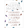 Richard Dawkins, C. S. Lewis and the Meaning of Life
