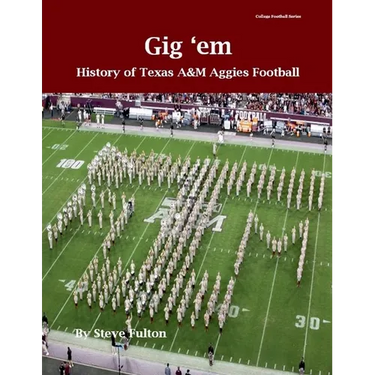 "Gig 'em" History of Texas A&M Aggies Football