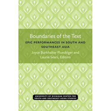 Boundaries of the Text: Epic Performances in South and Southeast Asia Volume 35