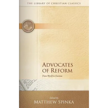 Advocates of Reform: From Wyclif to Erasmus