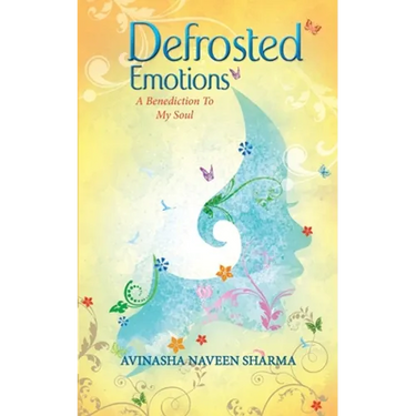 Defrosted Emotions: A benediction to my soul