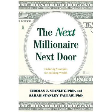 The Next Millionaire Next Door: Enduring Strategies for Building Wealth