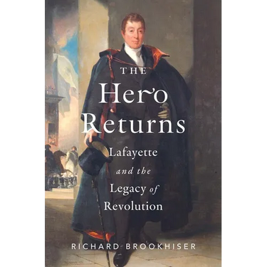 The Hero Returns: Lafayette and the Legacy of Revolution