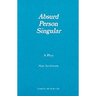 Absurd Person Singular - A Play