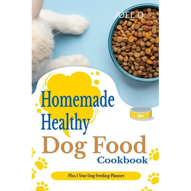 Homemade Healthy Dog Food cookbook With 1 Year Dog Feeding Planner